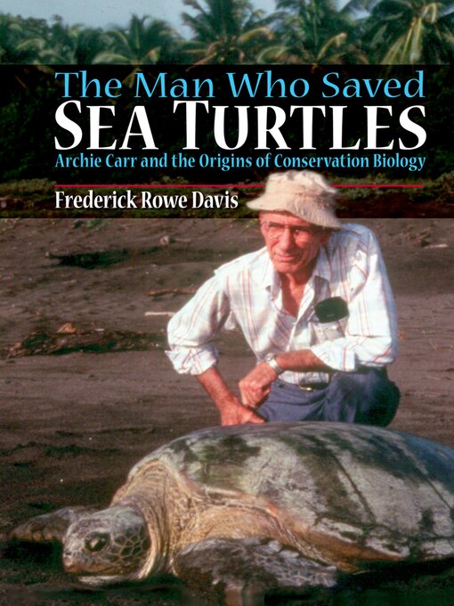 Title details for The Man Who Saved Sea Turtles by Frederick Davis - Available